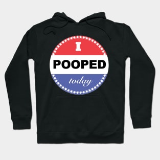 I Pooped Today Hoodie